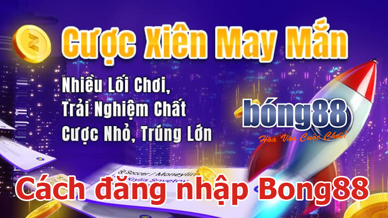 Cách đăng nhập nhà cái Bong88